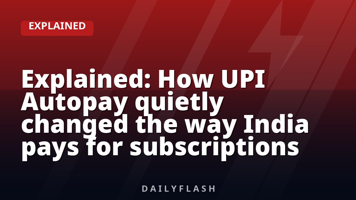 Explained: How UPI Autopay quietly changed the way India pays for subscriptions